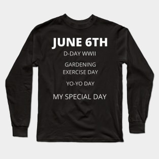 June 6th birthday, special day and the other holidays of the day. Long Sleeve T-Shirt